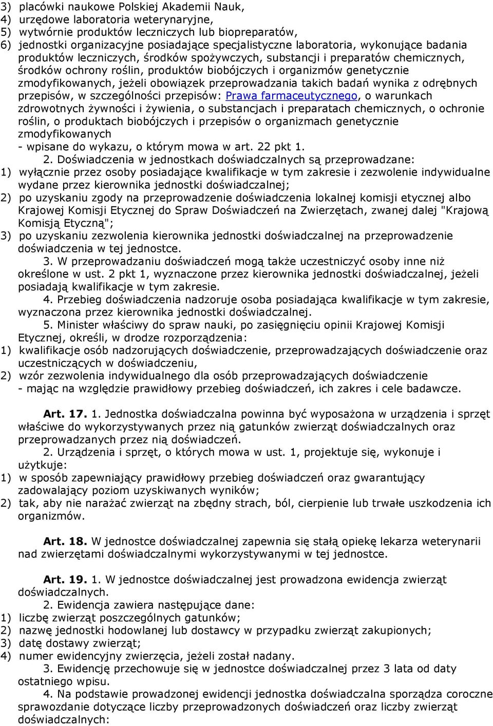 zmodyfikowanych, jeŝeli obowiązek przeprowadzania takich badań wynika z odrębnych przepisów, w szczególności przepisów: Prawa farmaceutycznego, o warunkach zdrowotnych Ŝywności i Ŝywienia, o