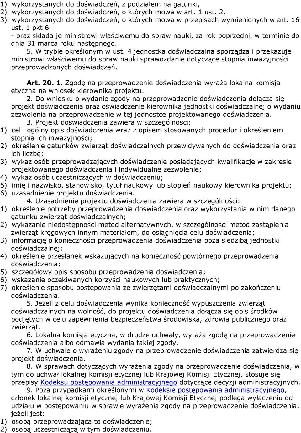 1 pkt 6 - oraz składa je ministrowi właściwemu do spraw nauki, za rok poprzedni, w terminie do dnia 31 marca roku następnego. 5. W trybie określonym w ust.