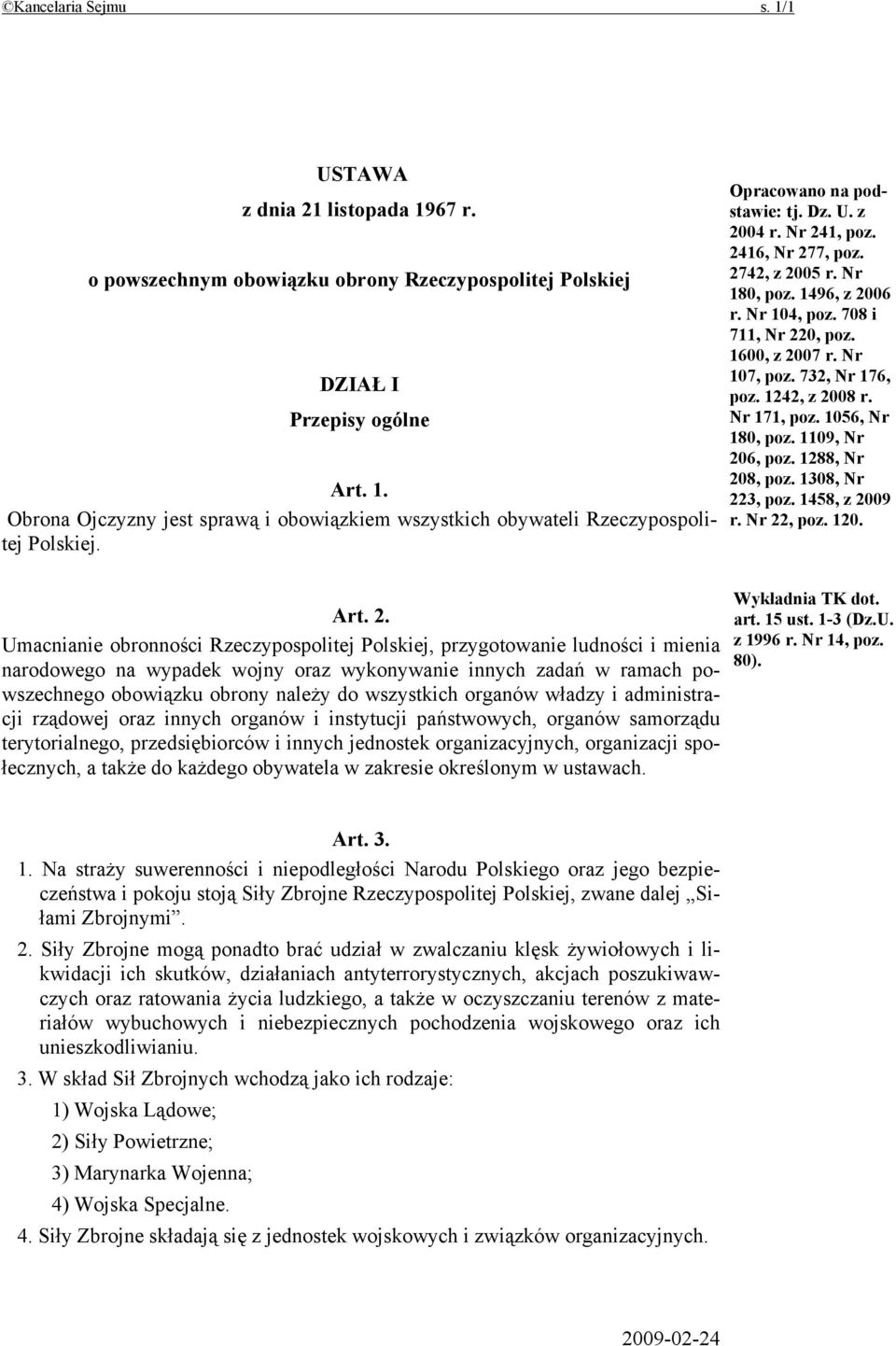 Umacnianie obronności Rzeczypospolitej Polskiej, przygotowanie ludności i mienia narodowego na wypadek wojny oraz wykonywanie innych zadań w ramach powszechnego obowiązku obrony należy do wszystkich