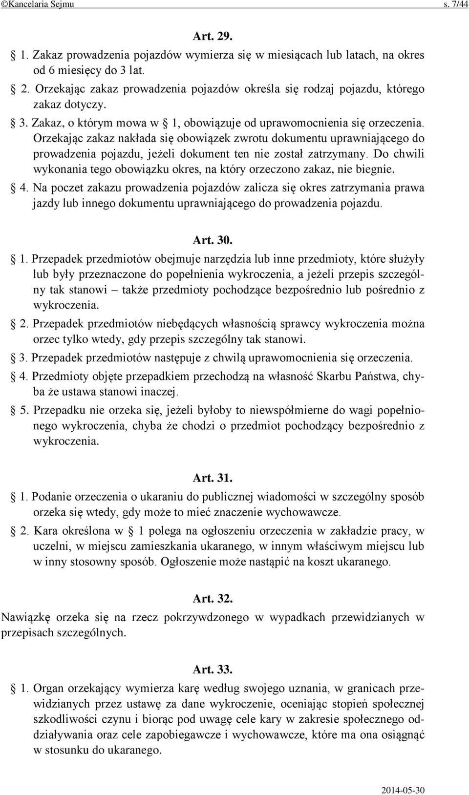 Orzekając zakaz nakłada się obowiązek zwrotu dokumentu uprawniającego do prowadzenia pojazdu, jeżeli dokument ten nie został zatrzymany.