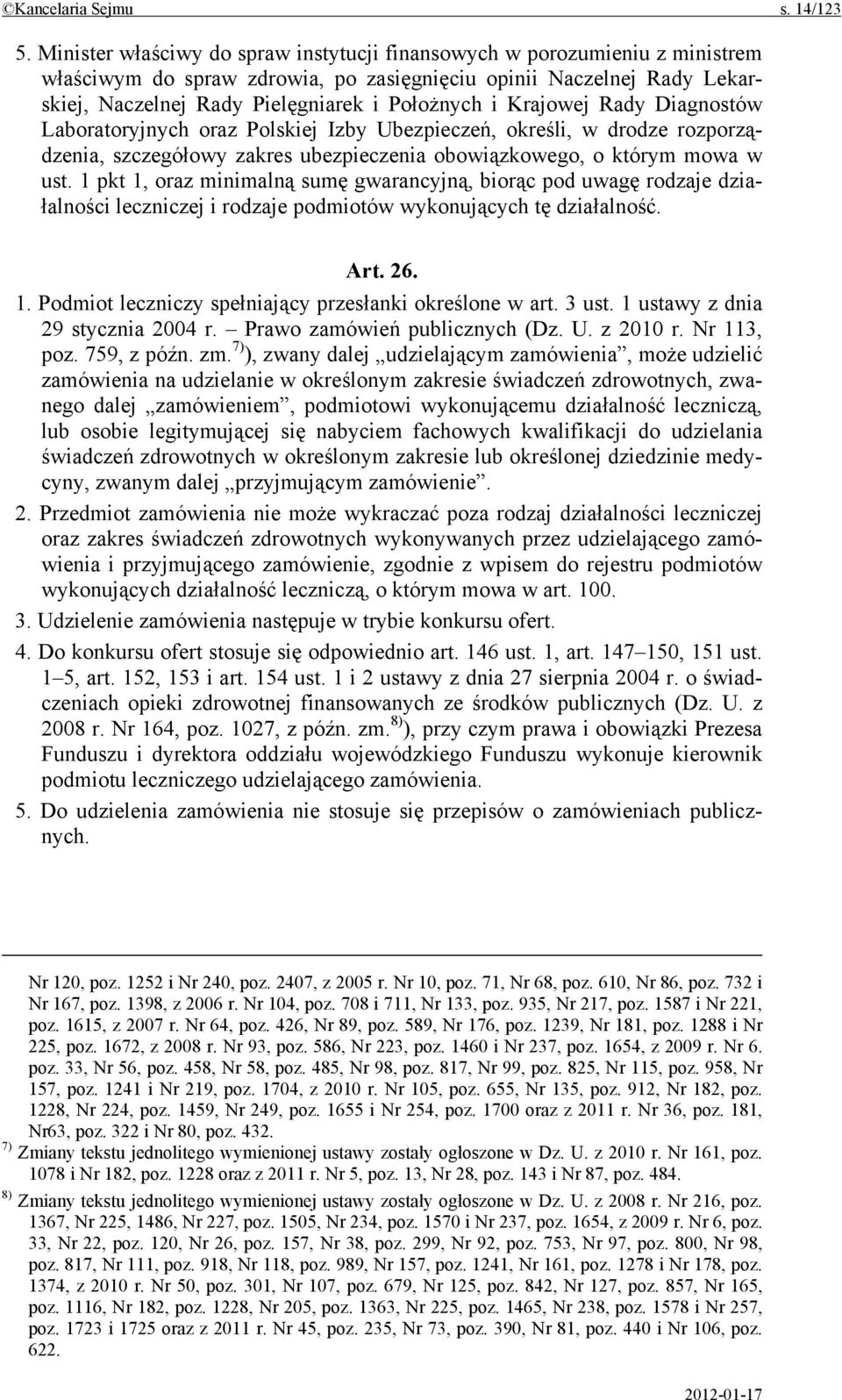 Krajowej Rady Diagnostów Laboratoryjnych oraz Polskiej Izby Ubezpieczeń, określi, w drodze rozporządzenia, szczegółowy zakres ubezpieczenia obowiązkowego, o którym mowa w ust.