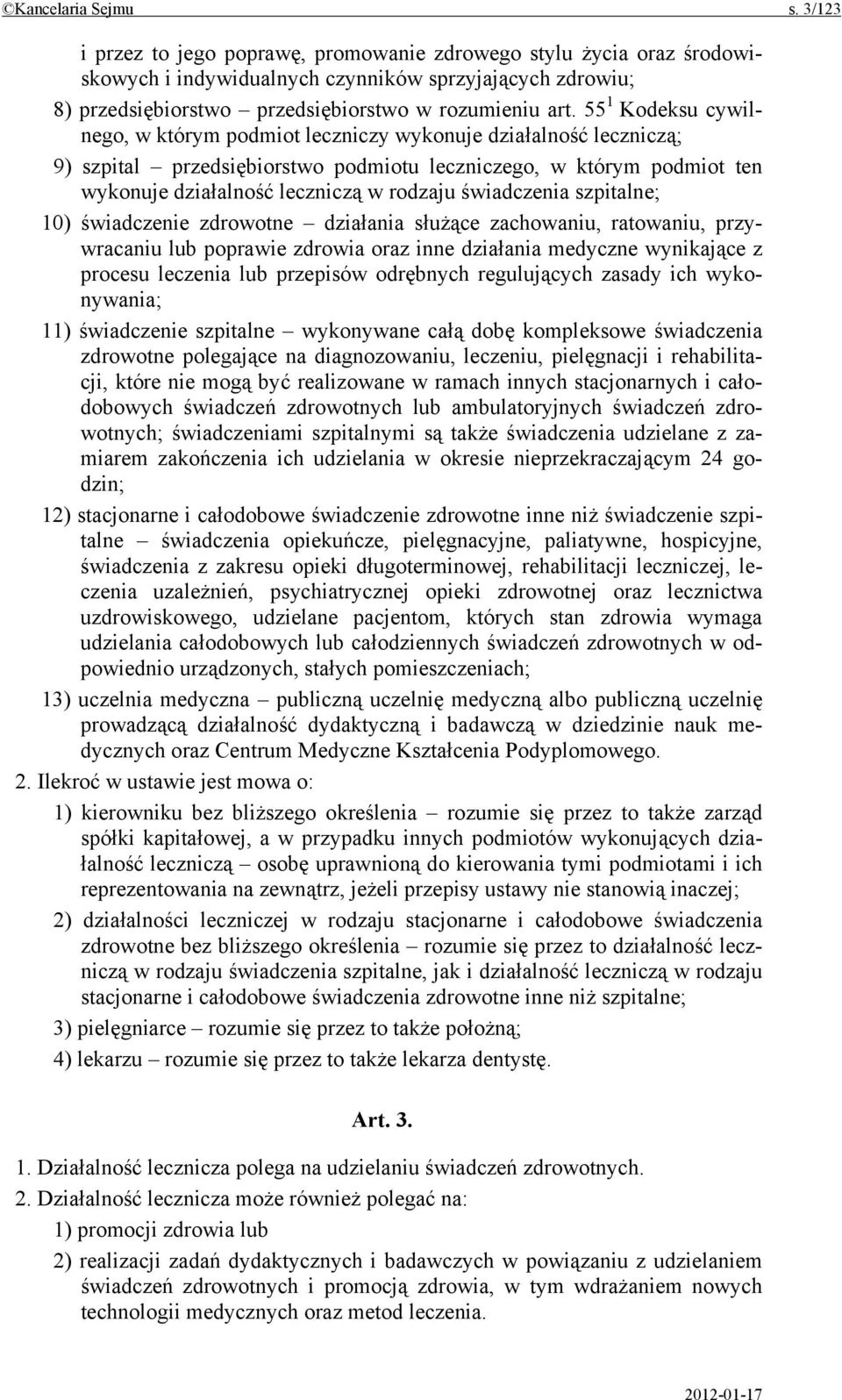 55 1 Kodeksu cywilnego, w którym podmiot leczniczy wykonuje działalność leczniczą; 9) szpital przedsiębiorstwo podmiotu leczniczego, w którym podmiot ten wykonuje działalność leczniczą w rodzaju