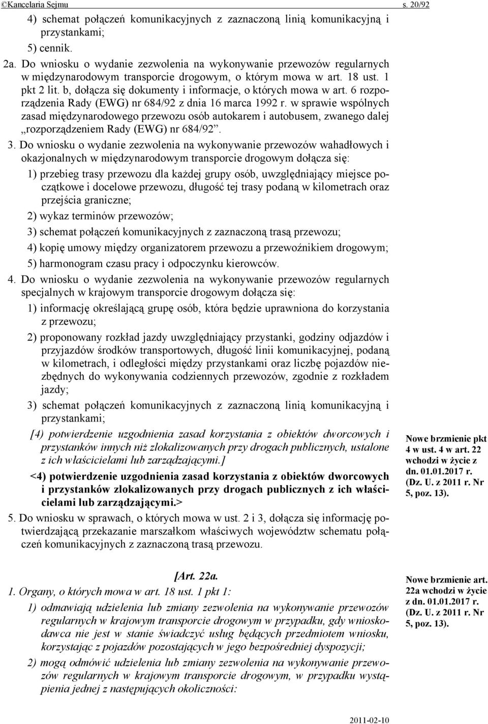 b, dołącza się dokumenty i informacje, o których mowa w art. 6 rozporządzenia Rady (EWG) nr 684/92 z dnia 16 marca 1992 r.