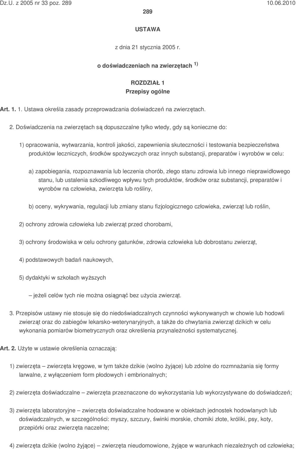 leczniczych, środków spoŝywczych oraz innych substancji, preparatów i wyrobów w celu: a) zapobiegania, rozpoznawania lub leczenia chorób, złego stanu zdrowia lub innego nieprawidłowego stanu, lub