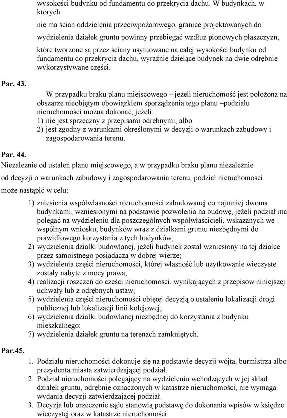 usytuowane na całej wysokości budynku od fundamentu do przekrycia dachu, wyraźnie dzielące budynek na dwie odrębnie wykorzystywane części. Par. 43.