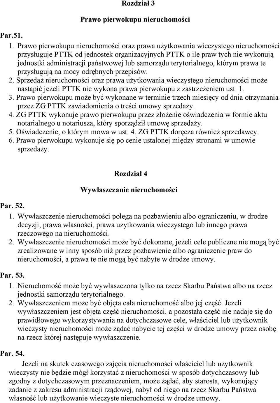 samorządu terytorialnego, którym prawa te przysługują na mocy odrębnych przepisów. 2.