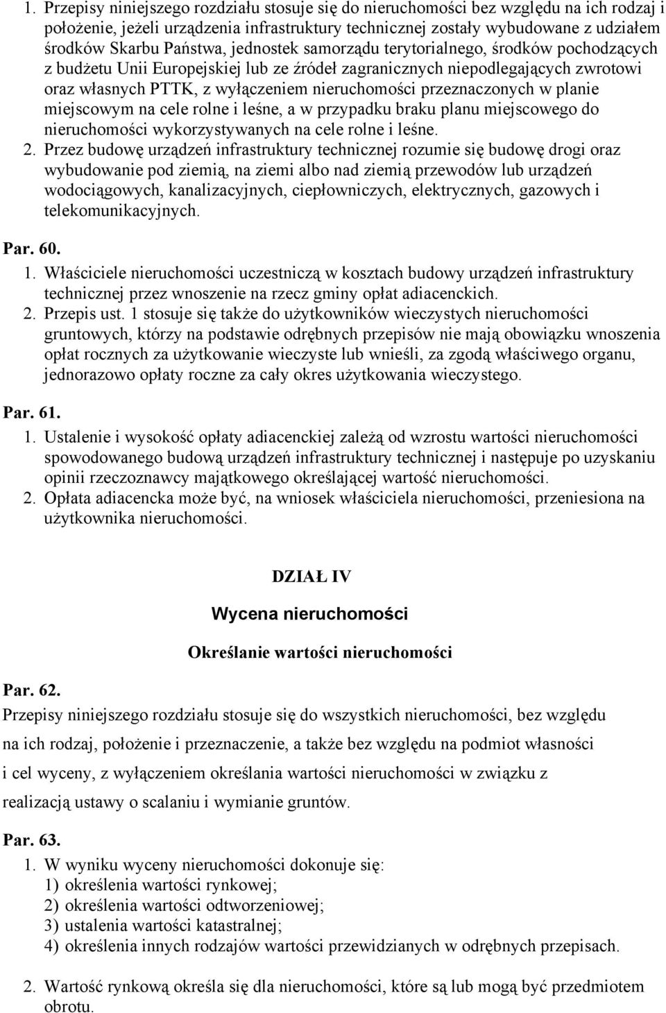 przeznaczonych w planie miejscowym na cele rolne i leśne, a w przypadku braku planu miejscowego do nieruchomości wykorzystywanych na cele rolne i leśne. 2.