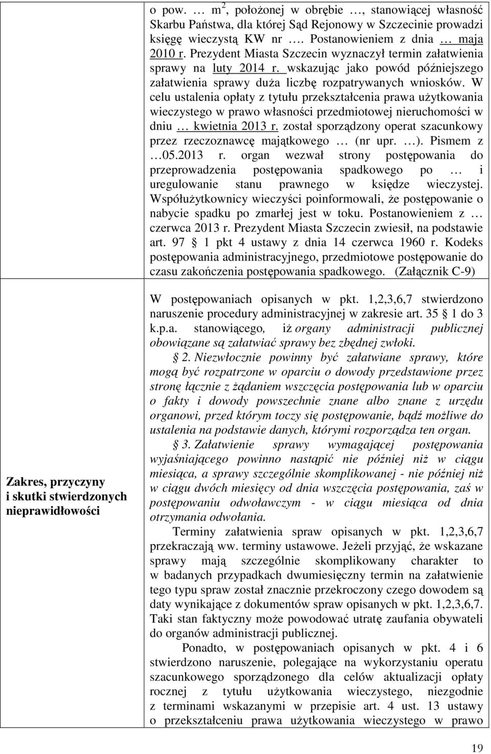 W celu ustalenia opłaty z tytułu przekształcenia prawa użytkowania wieczystego w prawo własności przedmiotowej nieruchomości w dniu kwietnia 2013 r.