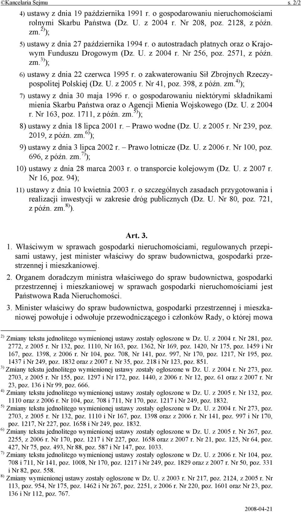 o zakwaterowaniu Sił Zbrojnych Rzeczypospolitej Polskiej (Dz. U. z 2005 r. Nr 41, poz. 398, z późn. zm. 4) ); 7) ustawy z dnia 30 maja 1996 r.