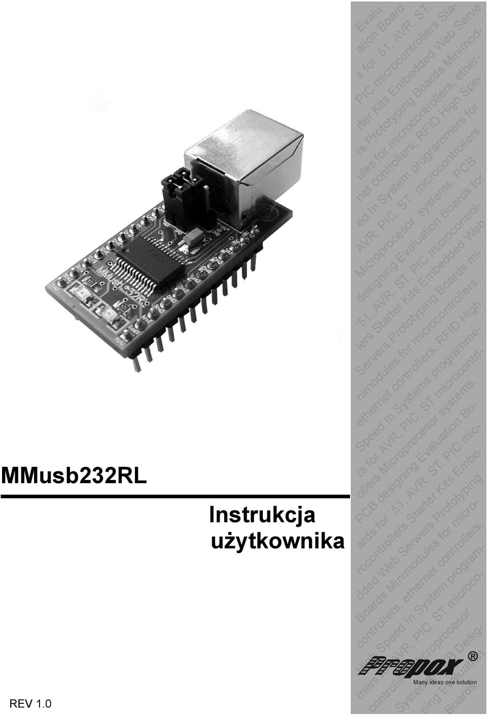 Boards for net controllers, RFID High Spe- ed In System programmers for AVR, PIC, ST microcontrollers Microprocesor systems, PCB 51, AVR, ST, PIC microcontrollers Starter Kits Embedded Web Servers