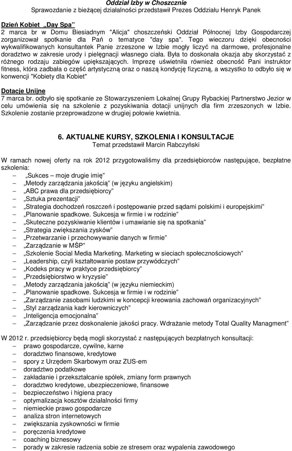 Tego wieczoru dzięki obecności wykwalifikowanych konsultantek Panie zrzeszone w Izbie mogły liczyć na darmowe, profesjonalne doradztwo w zakresie urody i pielęgnacji własnego ciała.