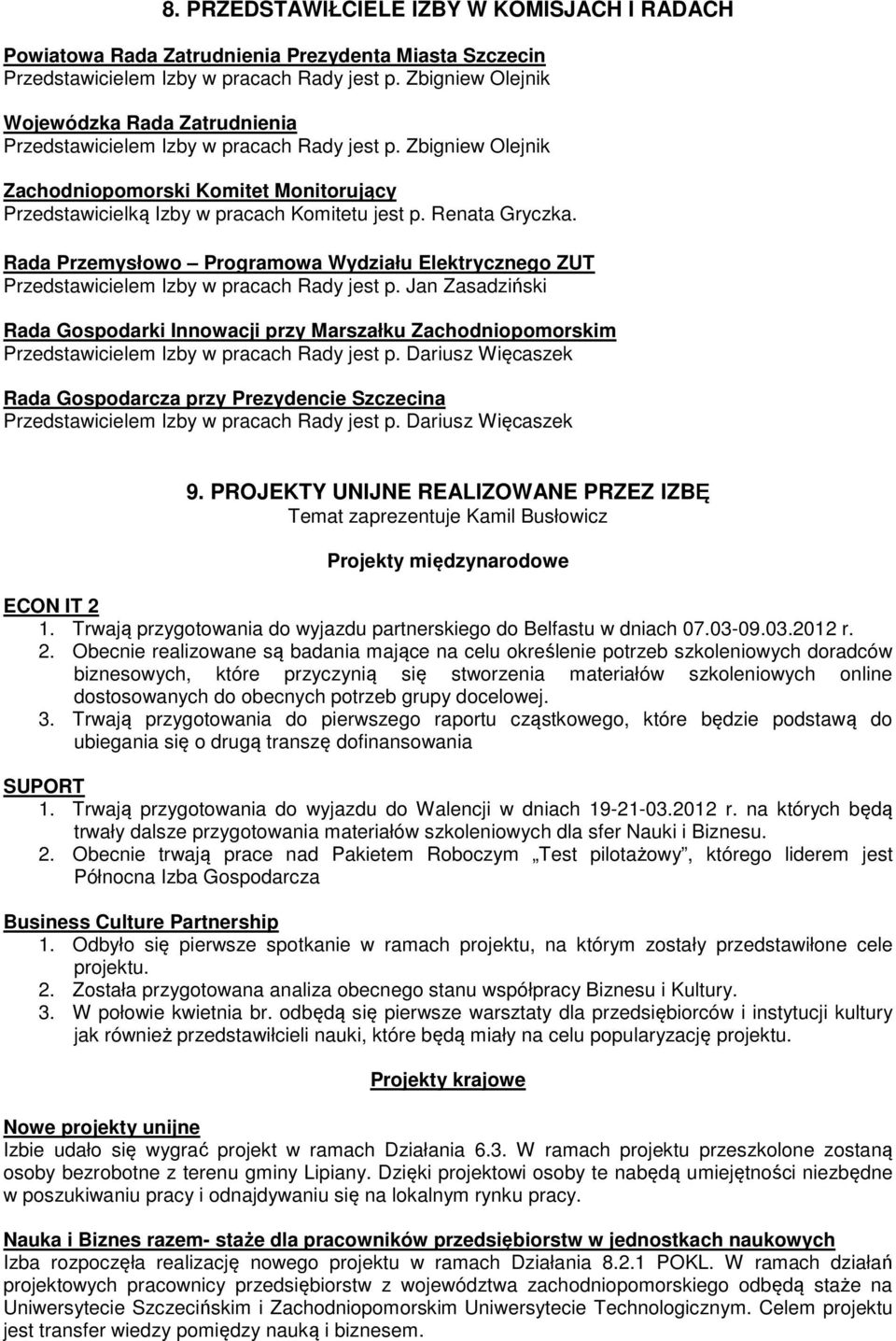 Renata Gryczka. Rada Przemysłowo Programowa Wydziału Elektrycznego ZUT Przedstawicielem Izby w pracach Rady jest p.