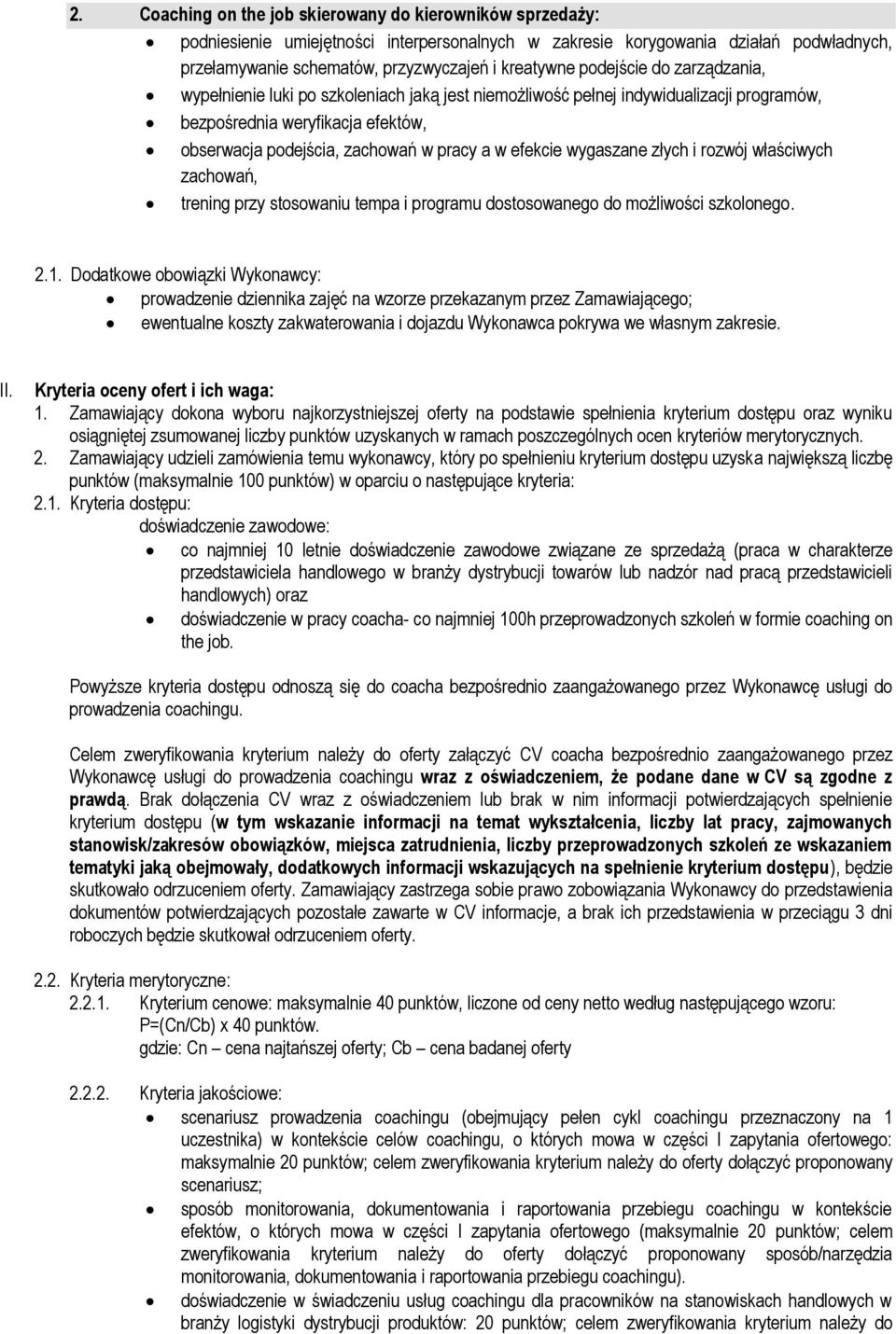 efekcie wygaszane złych i rozwój właściwych zachowań, trening przy stosowaniu tempa i programu dostosowanego do możliwości szkolonego. 2.1.