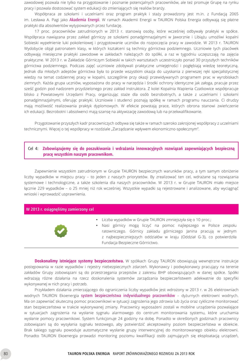 W ramach Akademii Energii w Polska Energia odbywaj¹ siê p³atne praktyki dla absolwentów wytypowanych przez fundacjê. 17 proc. pracowników zatrudnionych w 2013 r.