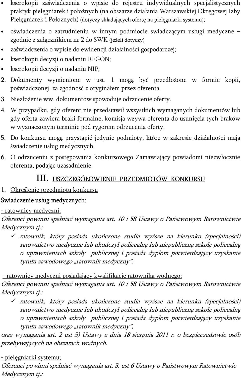 ewidencji działalności gospodarczej; kserokopii decyzji o nadaniu REGON; kserokopii decyzji o nadaniu NIP; 2. Dokumenty wymienione w ust.