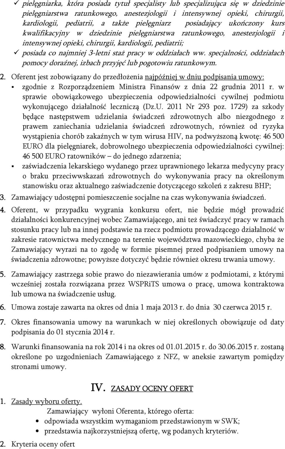 pracy w oddziałach ww. specjalności, oddziałach pomocy doraźnej, izbach przyjęć lub pogotowiu ratunkowym. 2.