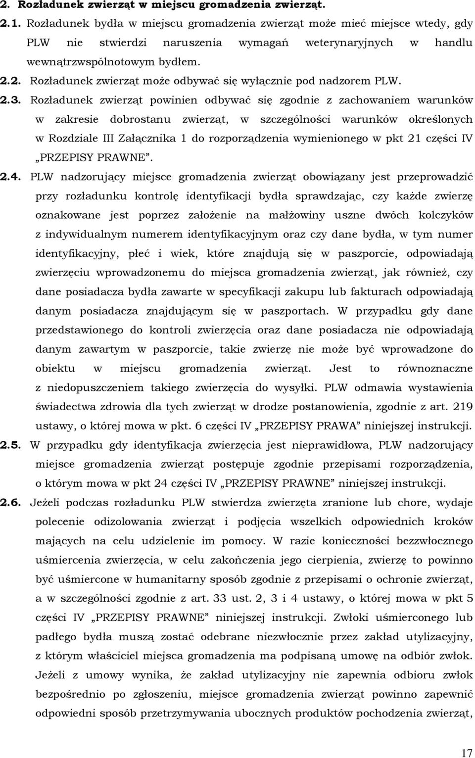 2. Rozładunek zwierząt może odbywać się wyłącznie pod nadzorem PLW. 2.3.