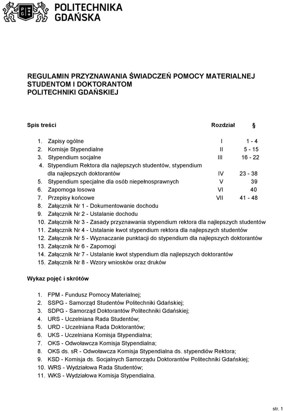 Zapomoga losowa VI 40 7. Przepisy końcowe VII 41-48 8. Załącznik Nr 1 - Dokumentowanie dochodu 9. Załącznik Nr 2 - Ustalanie dochodu 10.