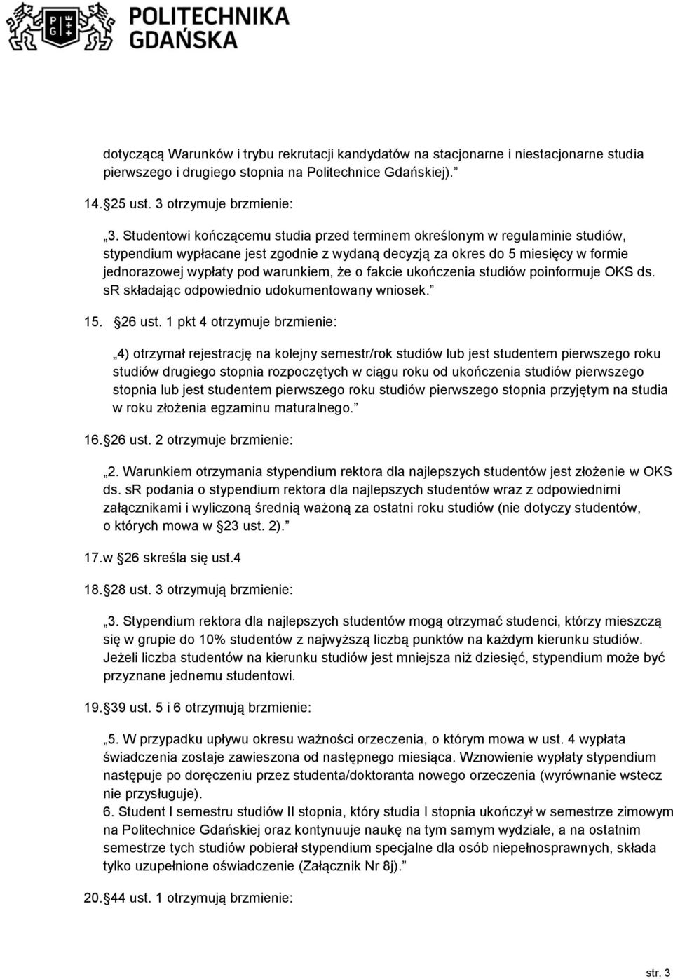 o fakcie ukończenia studiów poinformuje OKS ds. sr składając odpowiednio udokumentowany wniosek. 15. 26 ust.