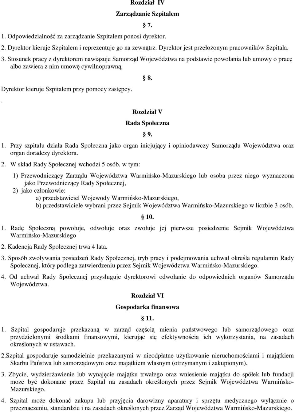 Dyrektor kieruje Szpitalem przy pomocy zastępcy.. 8. Rozdział V Rada Społeczna 9. 1.