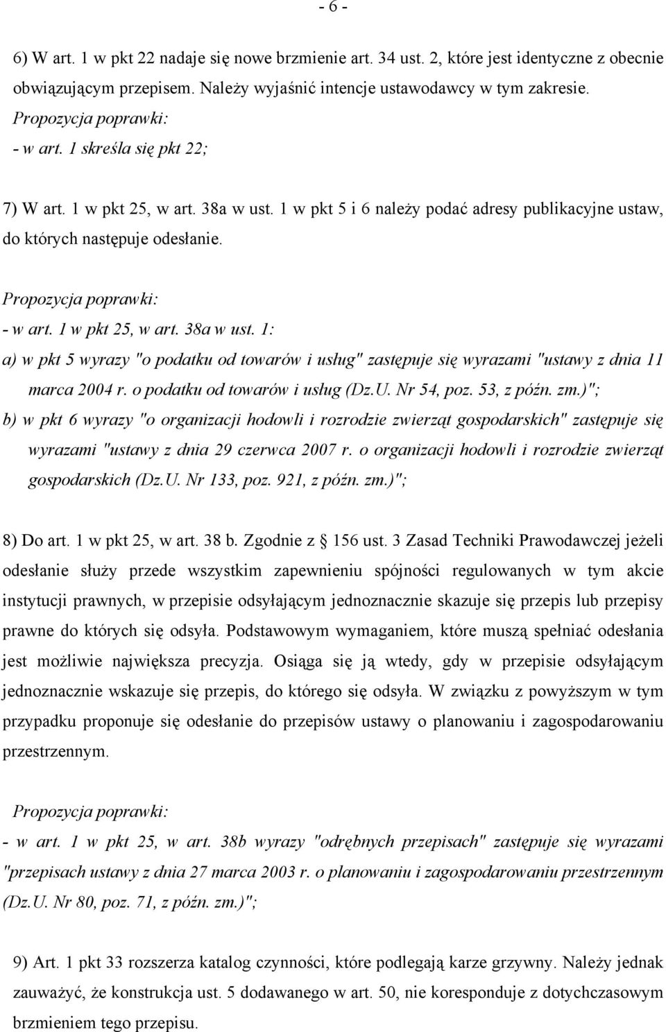 o podatku od towarów i usług (Dz.U. Nr 54, poz. 53, z późn. zm.)"; b) w pkt 6 wyrazy "o organizacji hodowli i rozrodzie zwierząt gospodarskich" zastępuje się wyrazami "ustawy z dnia 29 czerwca 2007 r.