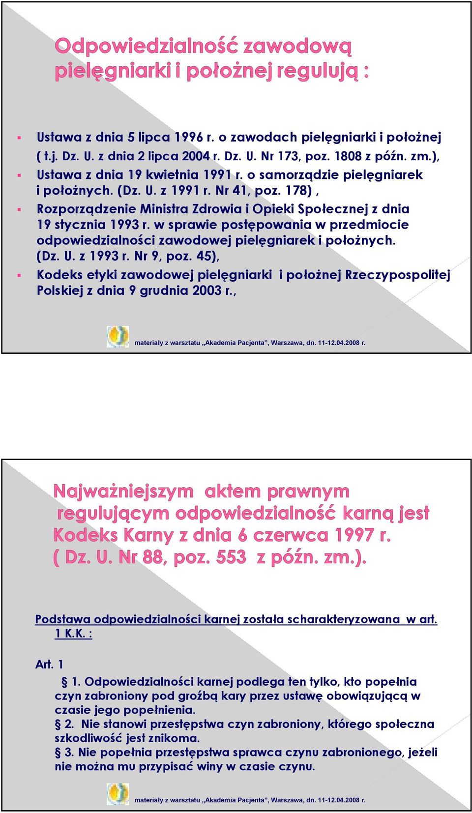 w sprawie postępowania w przedmiocie odpowiedzialności zawodowej pielęgniarek i połoŝnych. (Dz. U. z 1993 r. Nr 9, poz.