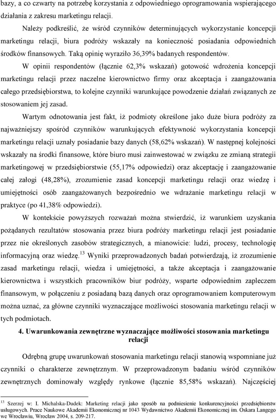 Taką opinię wyraziło 36,39% badanych respondentów.