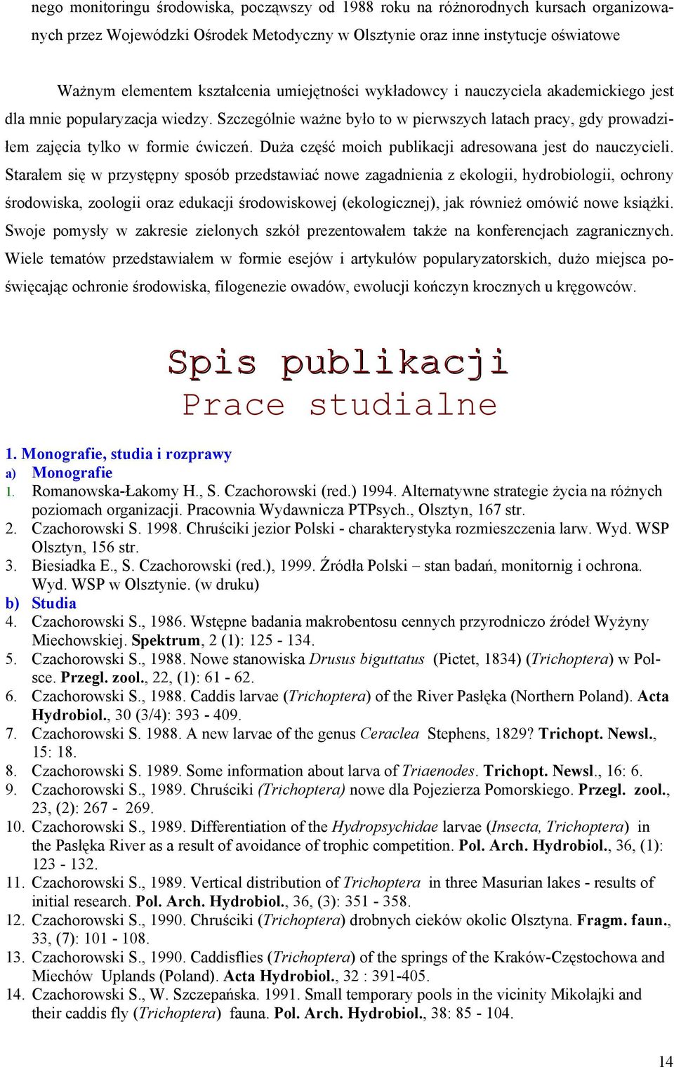 Duża część moich publikacji adresowana jest do nauczycieli.