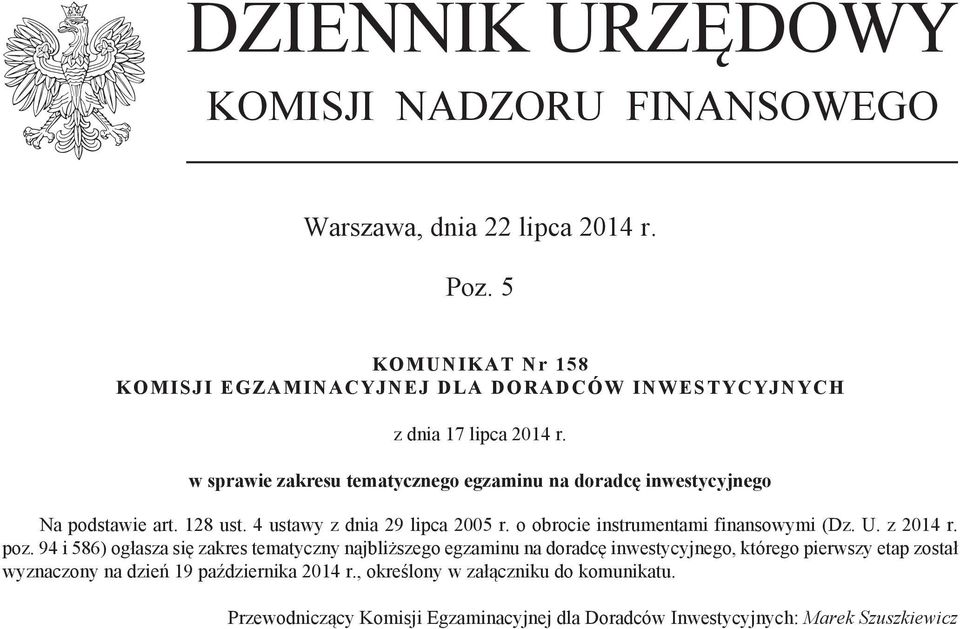 w sprawie zakresu tematycznego egzaminu na doradcę inwestycyjnego Na podstawie art. 128 ust. 4 ustawy z dnia 29 lipca 2005 r.