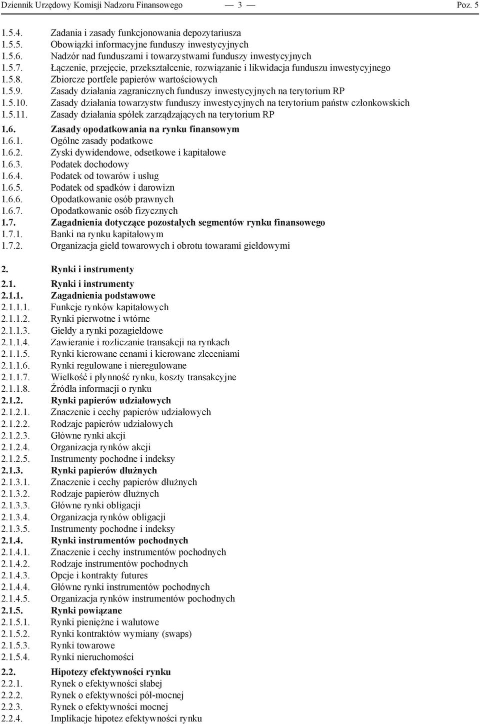 Zbiorcze portfele papierów wartościowych 1.5.9. Zasady działania zagranicznych funduszy inwestycyjnych na terytorium RP 1.5.10.