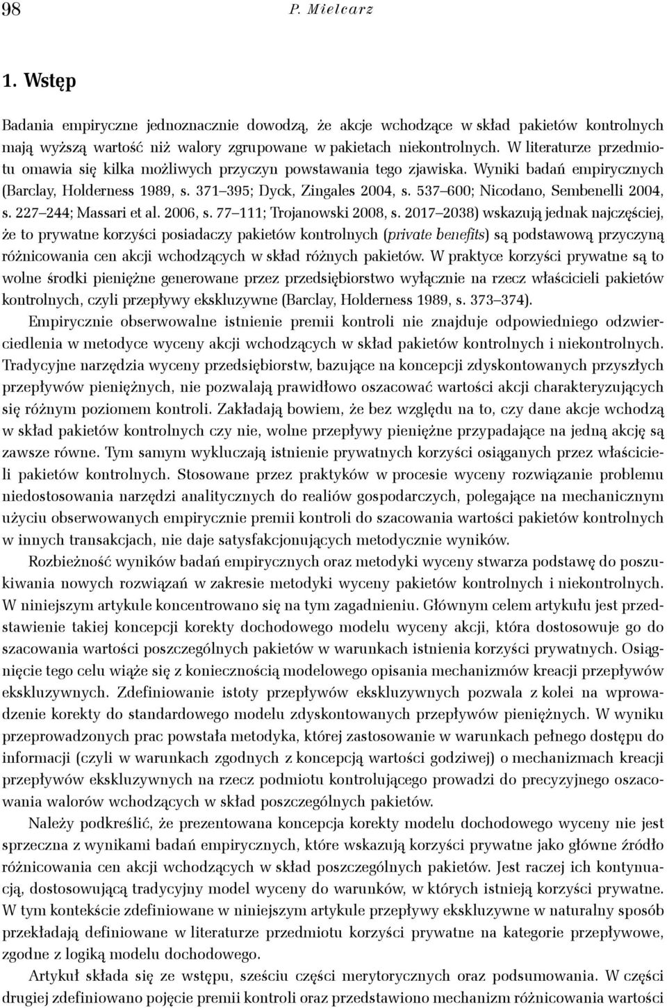 2006, s. 77 111; Trojanowsk 2008, s. 2017 2038) wskazują jnak najzęśj, ż to rywatn korzyś osaazy aktów kontrolnyh (rvat bnfts) są ostawową rzyzyną różnowana n akj whoząyh w skła różnyh aktów.