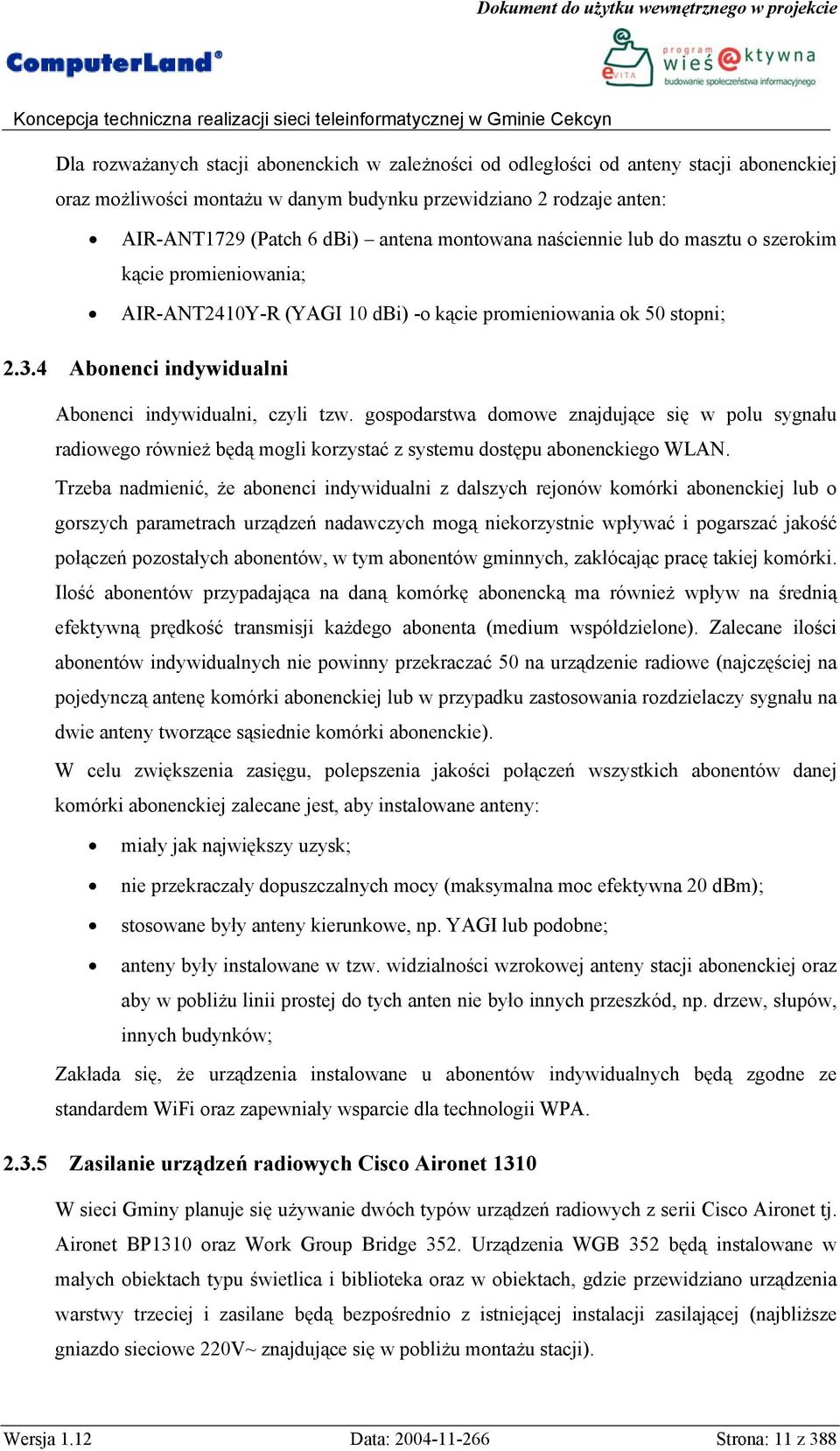 gospodarstwa domowe znajdujące się w polu sygnału radiowego również będą mogli korzystać z systemu dostępu abonenckiego WLAN.