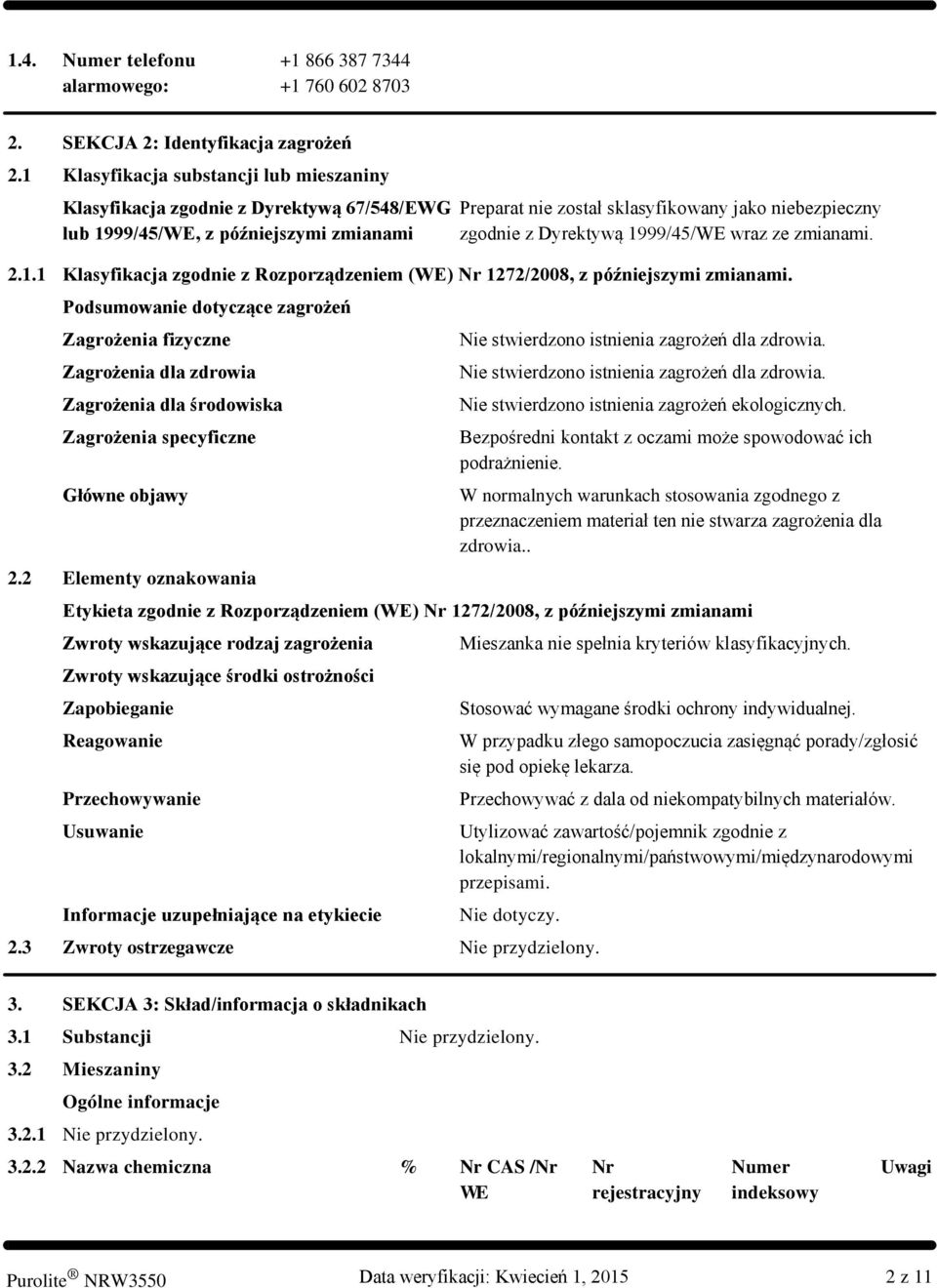 1999/45/WE wraz ze zmianami. 2.1.1 Klasyfikacja zgodnie z Rozporządzeniem (WE) Nr 1272/2008, z późniejszymi zmianami.