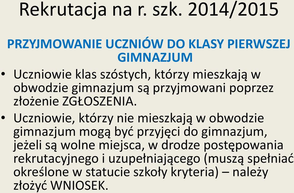 obwodzie gimnazjum są przyjmowani poprzez złożenie ZGŁOSZENIA.