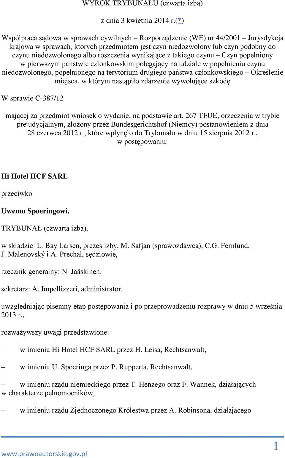 roszczenia wynikające z takiego czynu Czyn popełniony w pierwszym państwie członkowskim polegający na udziale w popełnieniu czynu niedozwolonego, popełnionego na terytorium drugiego państwa