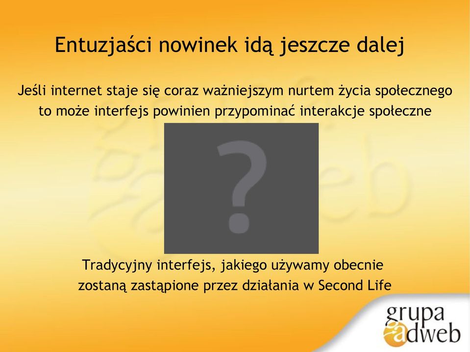 powinien przypominać interakcje społeczne Tradycyjny interfejs,