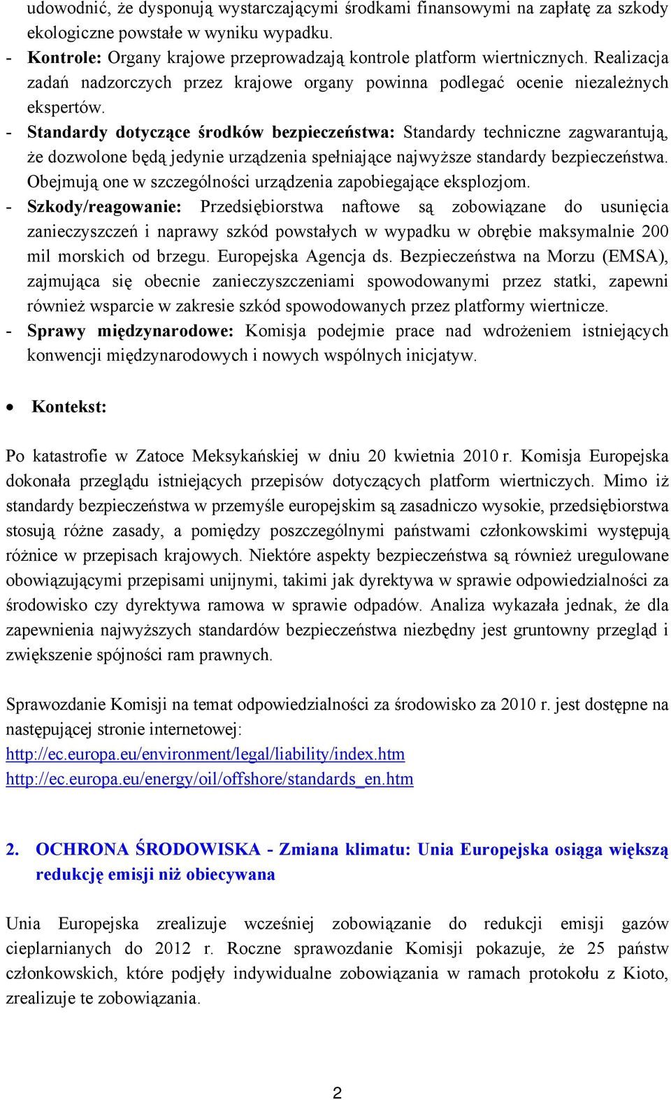 - Standardy dotyczące środków bezpieczeństwa: Standardy techniczne zagwarantują, że dozwolone będą jedynie urządzenia spełniające najwyższe standardy bezpieczeństwa.