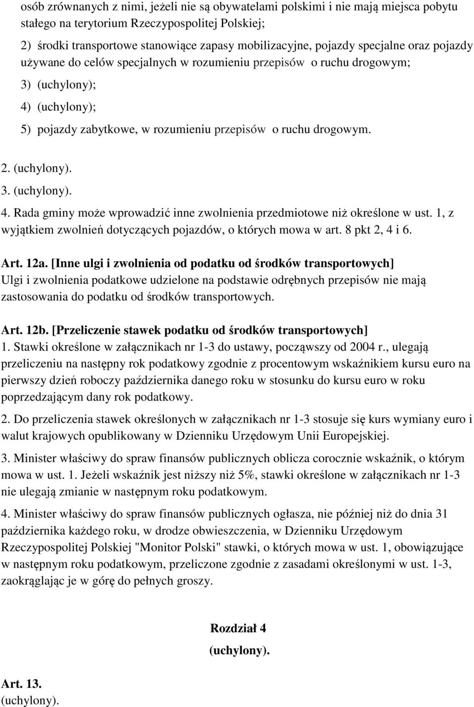 1, z wyjątkiem zwolnień dotyczących pojazdów, o których mowa w art. 8 pkt 2, 4 i 6. Art. 12a.