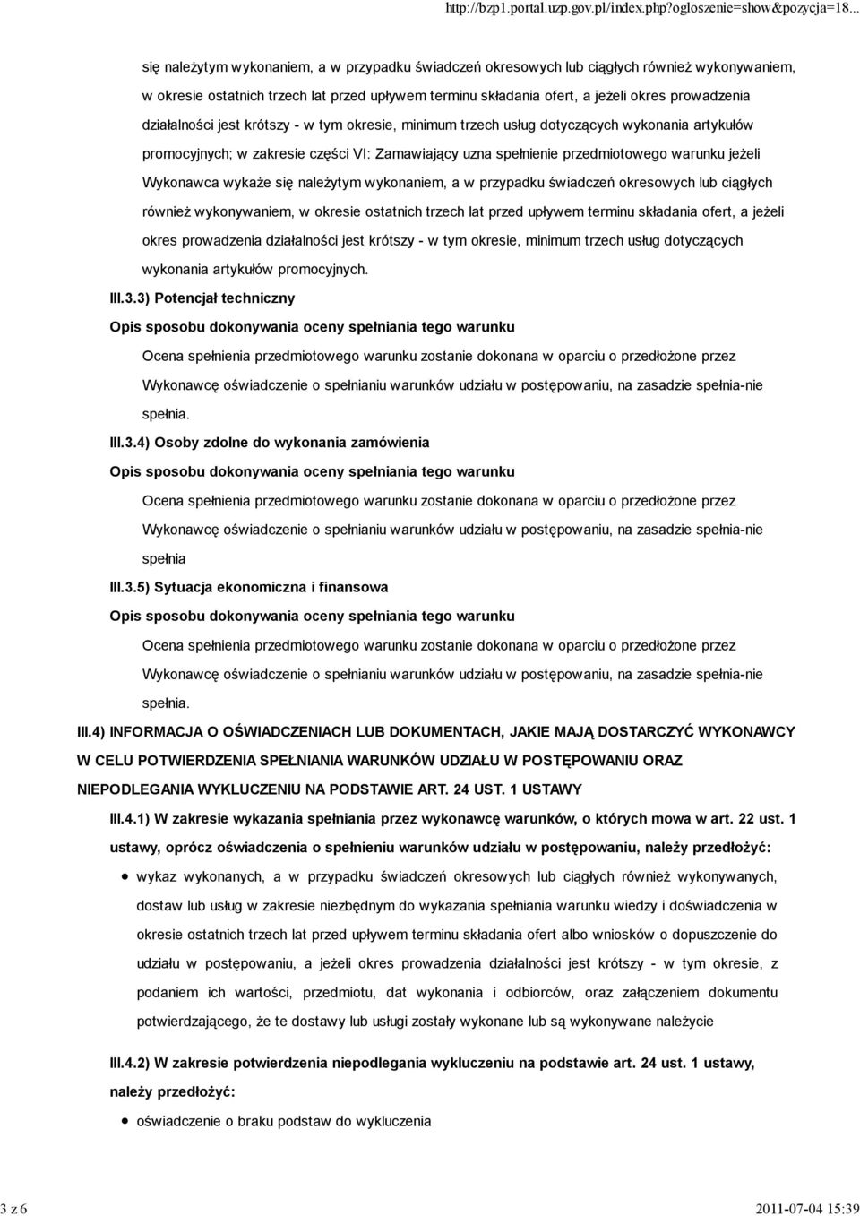 warunku jeŝeli Wykonawca wykaŝe się naleŝytym wykonaniem, a w przypadku świadczeń okresowych lub ciągłych równieŝ wykonywaniem, w okresie ostatnich trzech lat przed upływem terminu składania ofert, a