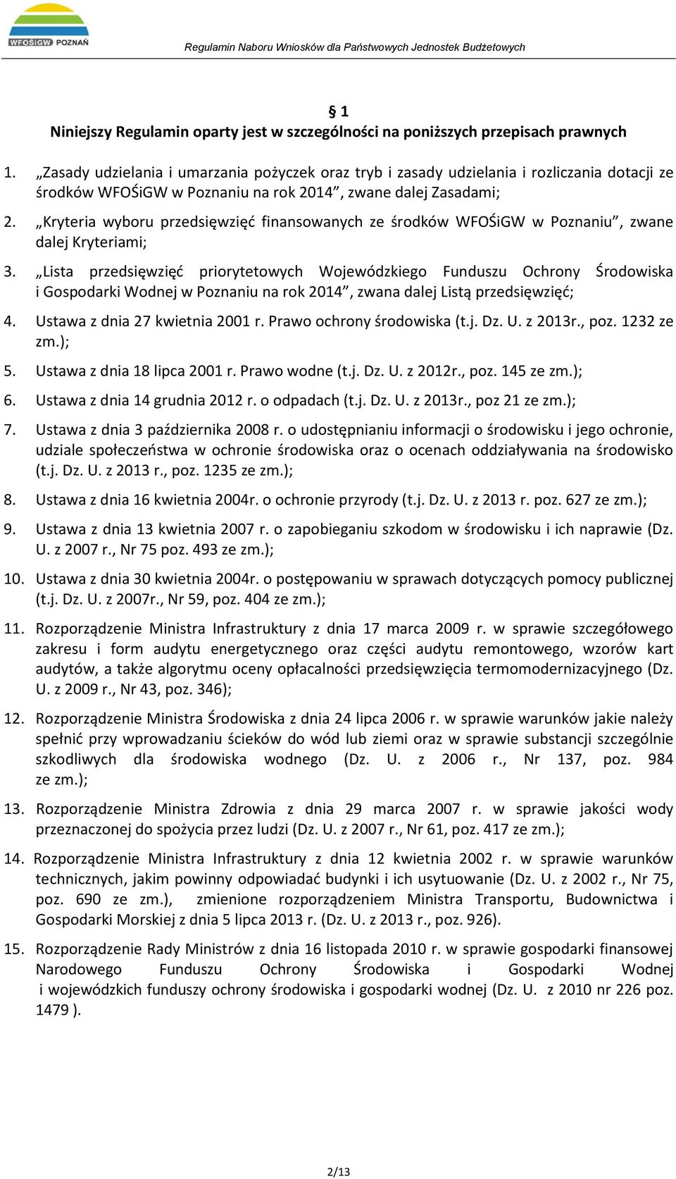 Kryteria wyboru przedsięwzięć finansowanych ze środków WFOŚiGW w Poznaniu, zwane dalej Kryteriami; 3.