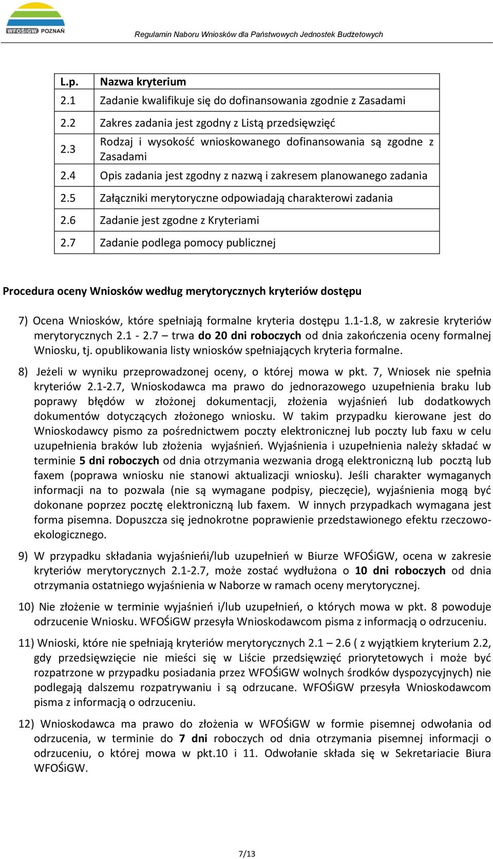 5 Załączniki merytoryczne odpowiadają charakterowi zadania 2.6 Zadanie jest zgodne z Kryteriami 2.