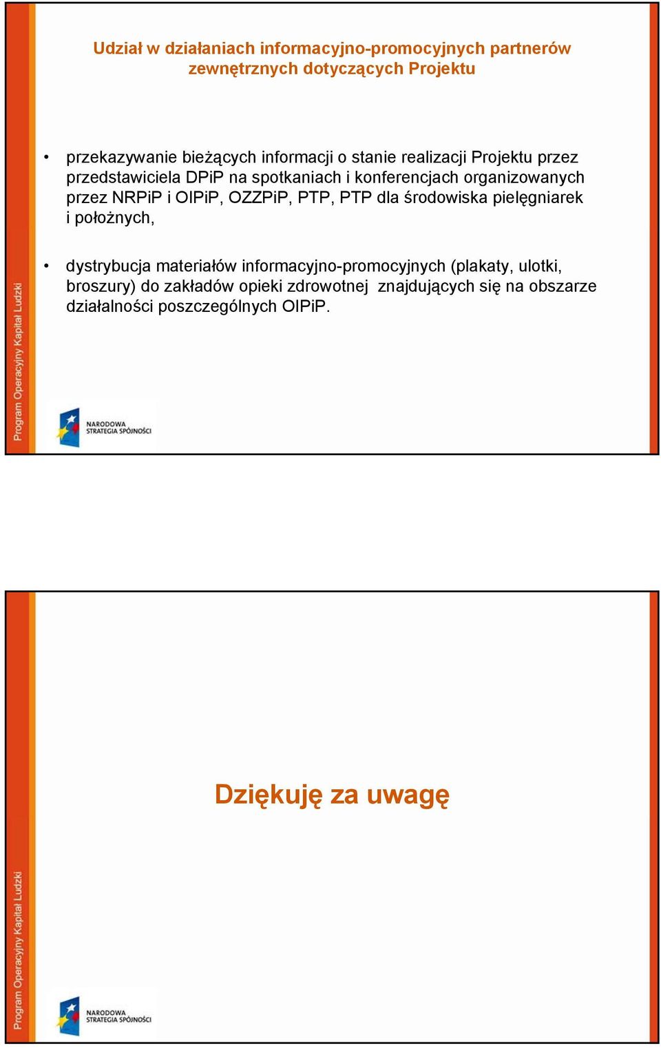 NRPiP i OIPiP, OZZPiP, PTP, PTP dla środowiska pielęgniarek i położnych, dystrybucja materiałów informacyjno-promocyjnych