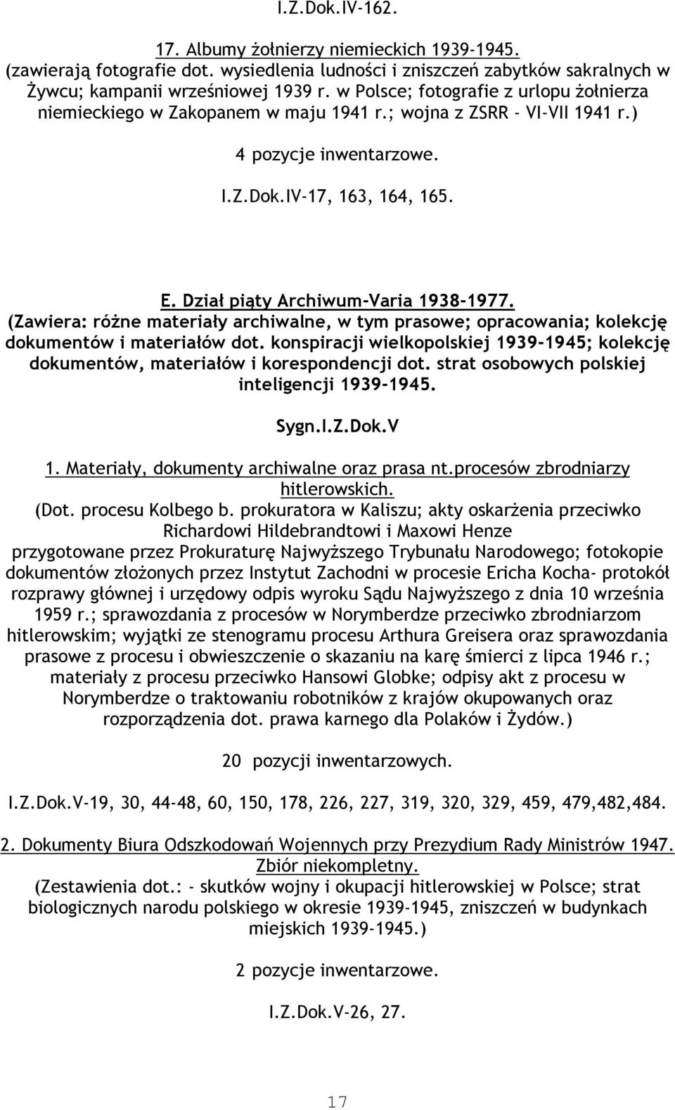 Dział piąty Archiwum-Varia 1938-1977. (Zawiera: różne materiały archiwalne, w tym prasowe; opracowania; kolekcję dokumentów i materiałów dot.