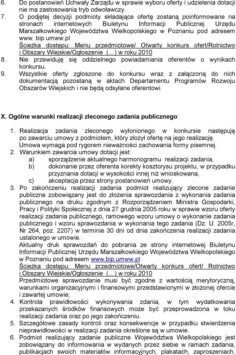 www. bip.umww.pl ŚcieŜka dostępu: Menu przedmiotowe/ Otwarty konkurs ofert/rolnictwo i Obszary Wiejskie/Ogłoszenie ( ) w roku 2010 8.