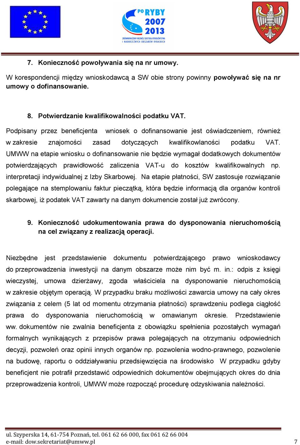 UMWW na etapie wniosku o dofinansowanie nie będzie wymagał dodatkowych dokumentów potwierdzających prawidłowość zaliczenia VAT-u do kosztów kwalifikowalnych np.