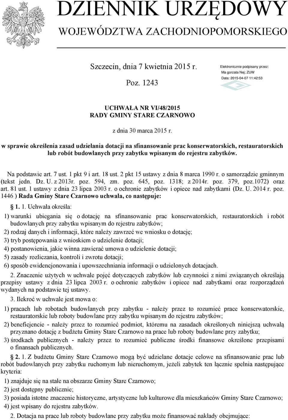 1 pkt 9 i art. 18 ust. 2 pkt 15 ustawy z dnia 8 marca 1990 r. o samorządzie gminnym (tekst jedn. Dz. U. z 2013r. poz. 594, zm. poz. 645, poz. 1318; z 2014r. poz. 379, poz.1072) oraz art. 81 ust.
