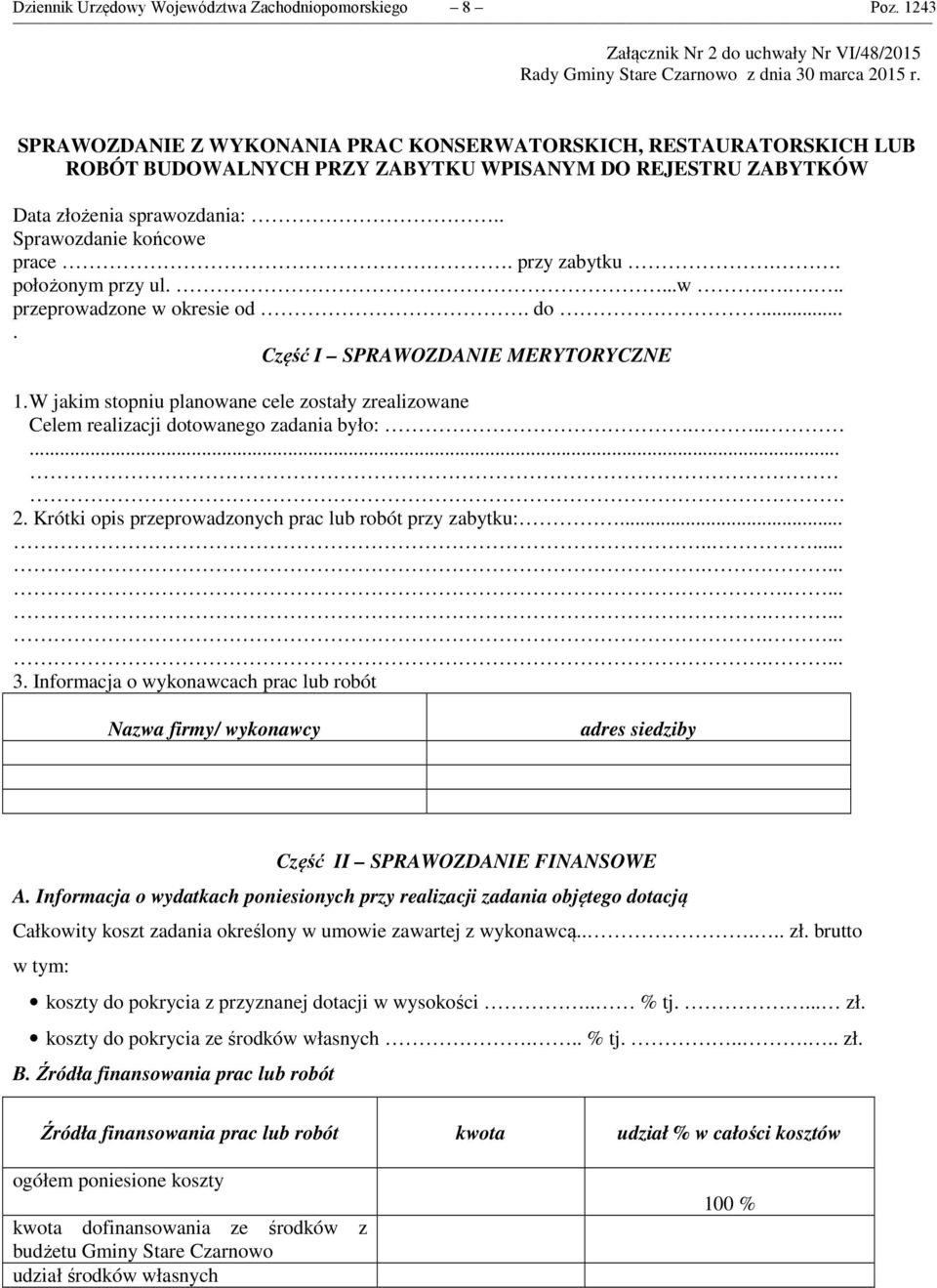 przy zabytku.. położonym przy ul....w..... przeprowadzone w okresie od. do.... Część I SPRAWOZDANIE MERYTORYCZNE 1.