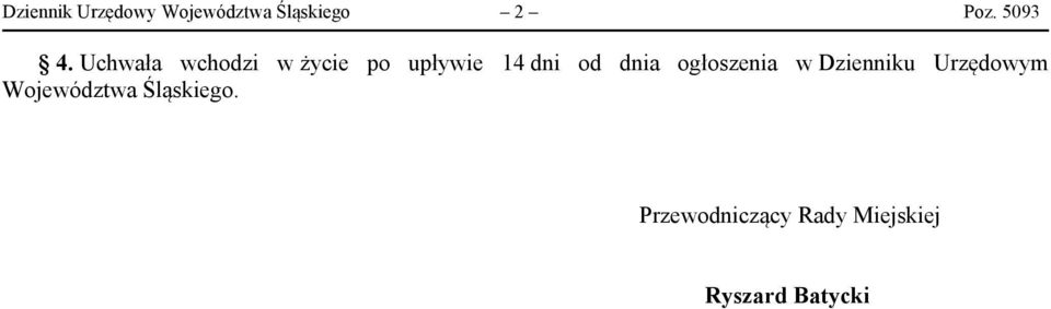 Uchwała wchodzi w życie po upływie 14 dni od dnia