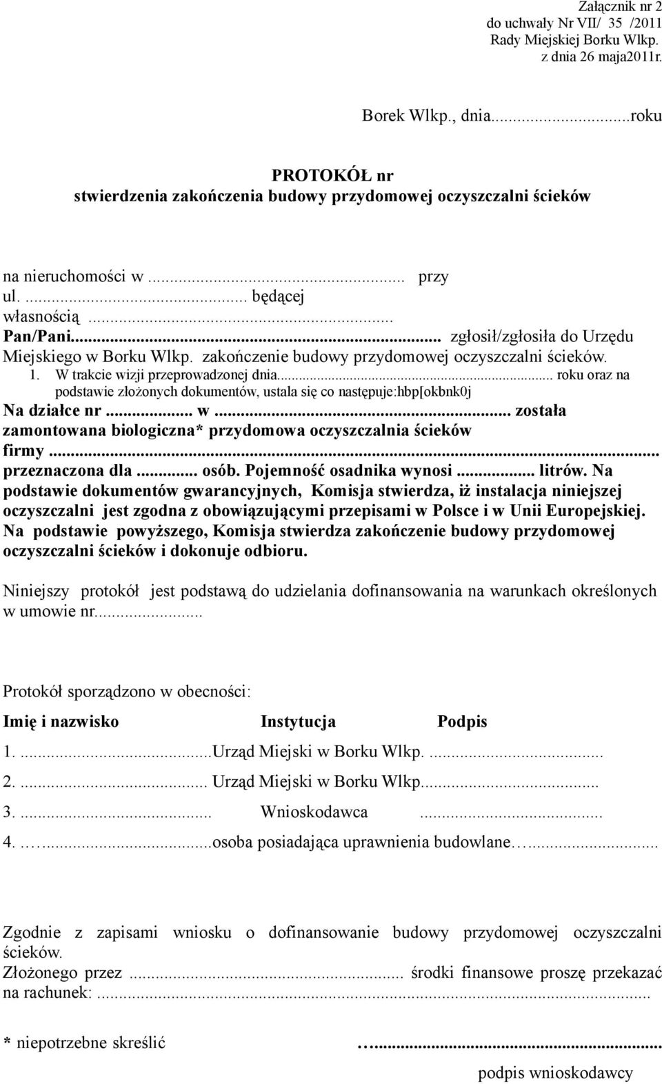 .. zgłosił/zgłosiła do Urzędu Miejskiego w Borku Wlkp. zakończenie budowy przydomowej oczyszczalni ścieków. 1. W trakcie wizji przeprowadzonej dnia.