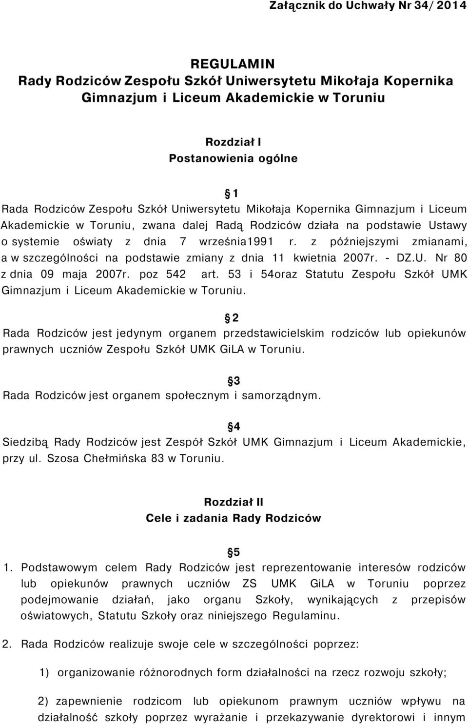 z późniejszymi zmianami, a w szczególności na podstawie zmiany z dnia 11 kwietnia 2007r. - DZ.U. Nr 80 z dnia 09 maja 2007r. poz 542 art.